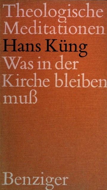 Was in der Kirche bleiben muss. Theologische Meditationen  (Nr 30) Küng, Hans: