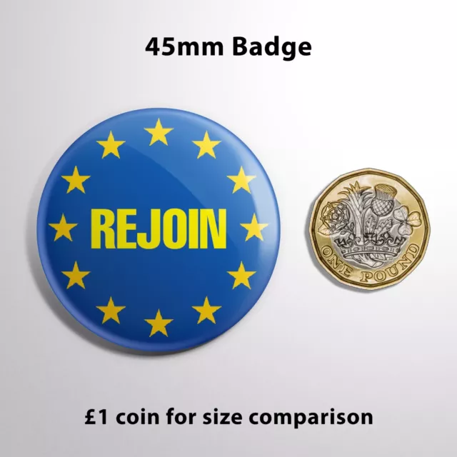 REJOIN Pin Badge Button 45mm - BREXIT EURO LEAVE REMAIN EUROPE PROTEST MARCH