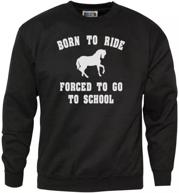 Born To Ride Forced To Go To School - Horse Rider Riding Youth & Mens Sweatshirt