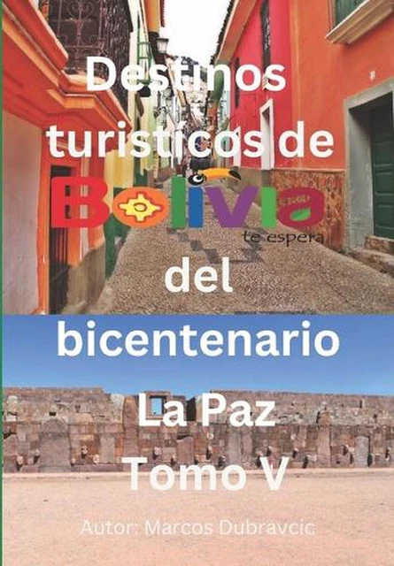 DESTINOS TURISTICOS DE Bolivia del Bicentenario: La Paz Tomo VI by ...