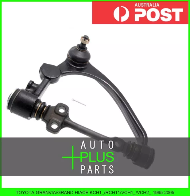 Fits TOYOTA GRANVIA/GRAND HIACE 1995-2005 - Right Upper Front Arm