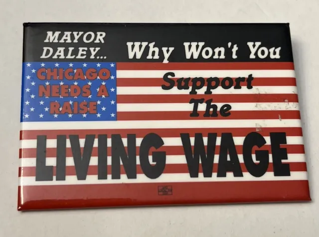 Chicago Needs A Raise Mayor Daley Support Living Wage Political Button Pin PB16F