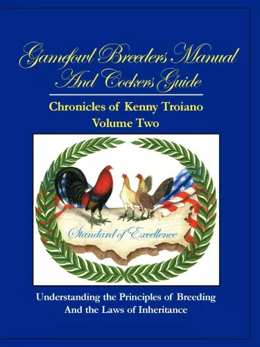 Gamefowl Breeders Manual and Cockers Guide: Chronicles of Kenny Troiano -