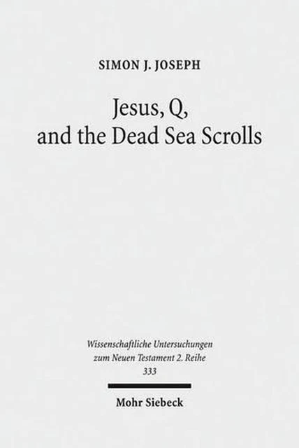 PARCHEMINS DE JÉSUS, Q et la mer Morte : une approche judaïque de Q par ...