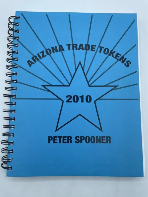 Arizona Trade Tokens Signed Peter Spooner 2010 294 pages spiral bound
