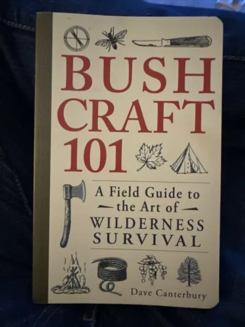 Bushcraft 101: A Field Guide to the Art of Wilderness Survival by Dave...