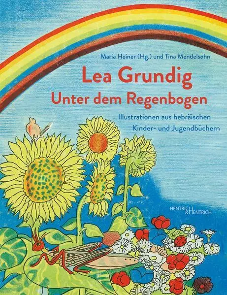 Lea Grundig. Unter dem Regenbogen