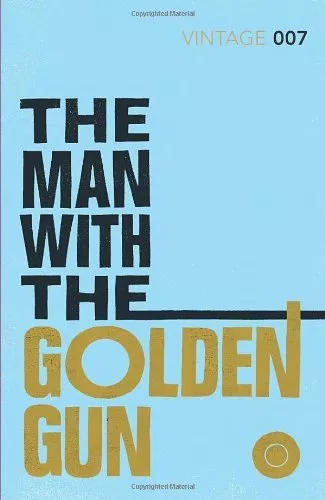The Man with the Golden Gun: James Bond 007 (Vintage Classics) By Ian Fleming