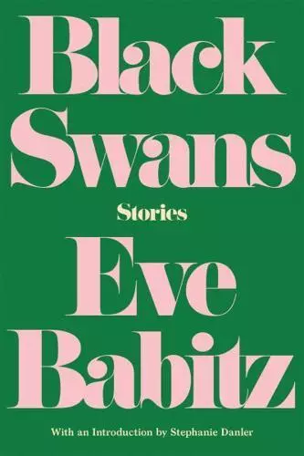 Black Swans by Eve Babitz (author), Stephanie Danler (author of introduction)