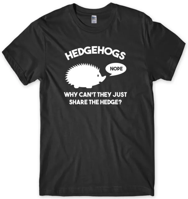 Hedgehogs Why Can't They Just Share The Hedge?  Mens Funny Unisex T-Shirt