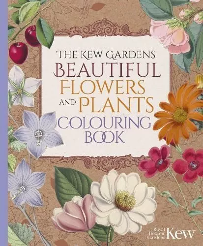 Beautiful Flowers and Plants Colouring Book by The Royal Botanic Gardens Kew