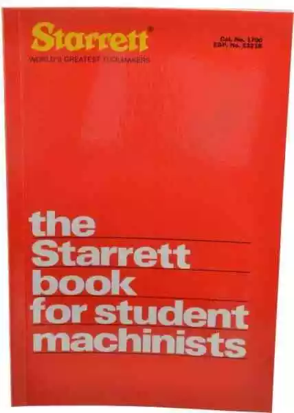 The Starrett Book Handbook for Student Machinists, 18th Edition