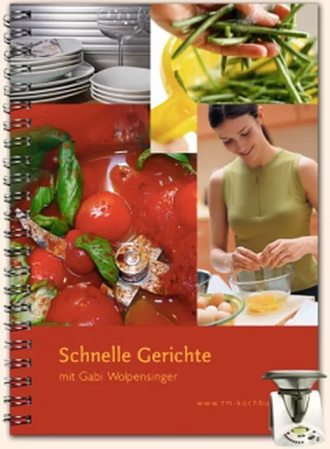 TM31 Kochbuch für Thermomix: Schnelle Gerichte mit Gabi Wolpensinger