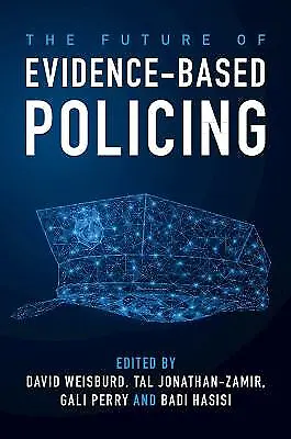 The Future of Evidence-Based Policing - 9781108794558