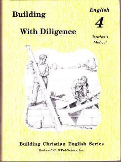 BUILDING WITH DILIGENCE : ENGLISH 4 TEACHER'S MANUAL By Rod And Staff EXCELLENT
