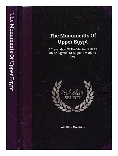 MARIETTE, AUGUSTE (1821-1881) The monuments of Upper Egypt : a translation of th