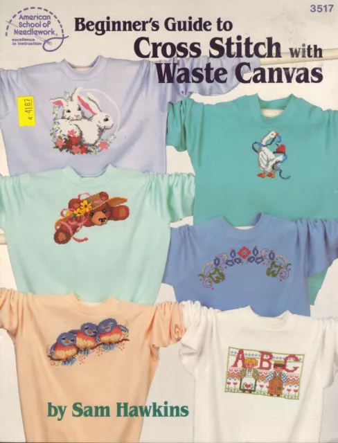 Beginners Guide to Cross Stitch With Waste Canvas 6 Cross Stitch Patterns
