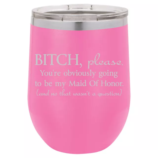 Stemless Wine Tumbler You're Obviously Going To Be My Maid Of Honor Will You Be