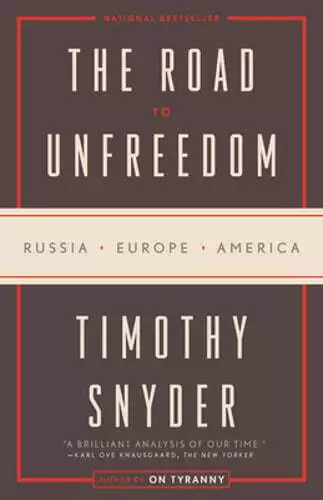 The Road to Unfreedom: Russia, Europe, America by Timothy Snyder: Used