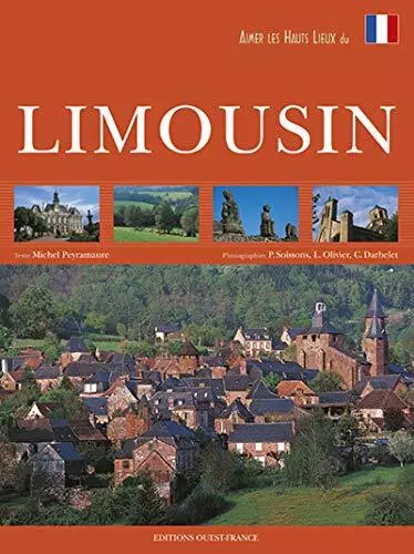 Aimer les hauts lieux du Limousin By Michel Peyramaure, Pierre S
