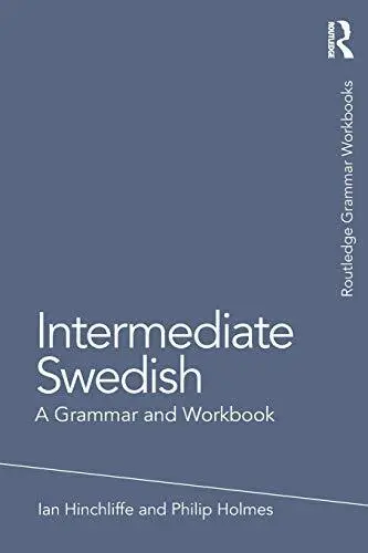 Intermédiaire Suédois: A Grammar And Workbook (Grammaire Workbooks) Par Holmes,