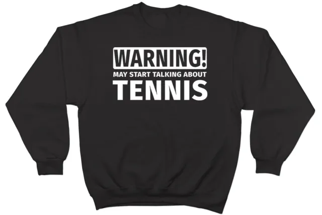 Warning May Start Talking about Tennis Mens Womens Jumper Sweatshirt