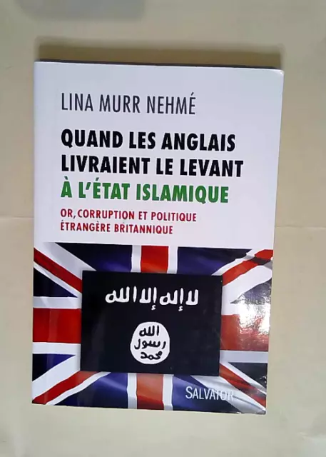 Quand les Anglais livraient le Levant à l Etat islamique Or corruption et politi