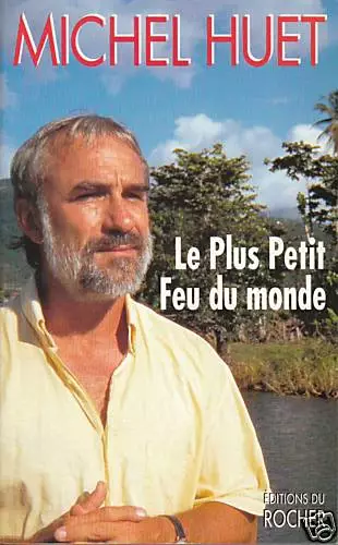 Livre le plus petit feu du monde Michel Huet book