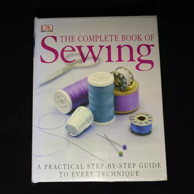 The Complete Book of Sewing: A Practical Step-by-Step Guide to Every TechniqueDK