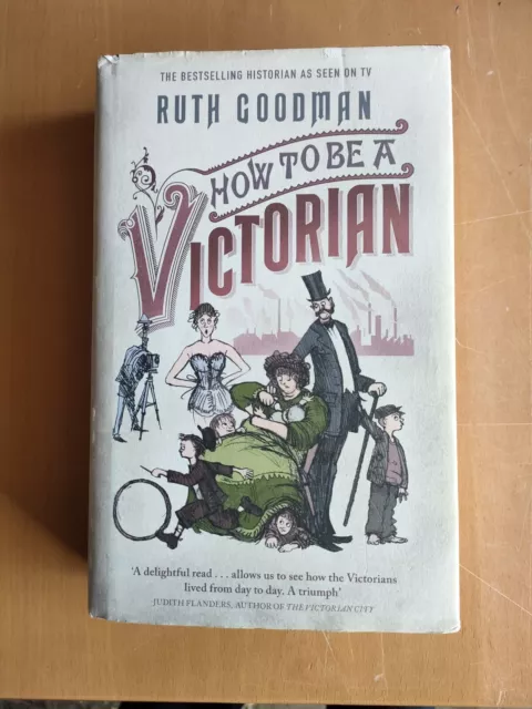 How To Be A Victorian By Ruth Goodman (R20126)