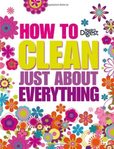 How to Clean Just About Everything - Concise Edition (Readers Digest Concise Edi