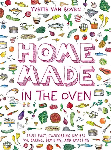 Home Made in the Oven: Truly Easy, Comforting Recipes for Baking, Broiling, and