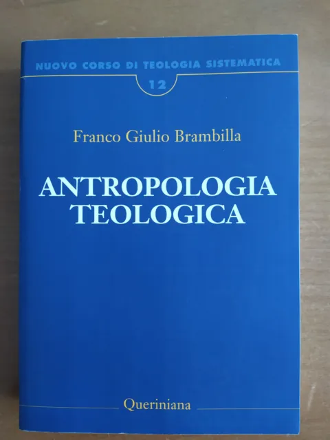 Antropologia Teologica - F.G. Brambilla - Queriniana, III edizione, 2009