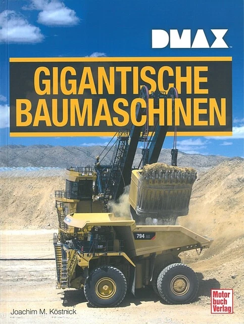 Köstnick: Gigantische Baumaschinen, DMAX-Buch Bildband/Fotos/Bagger/LKW/Krane