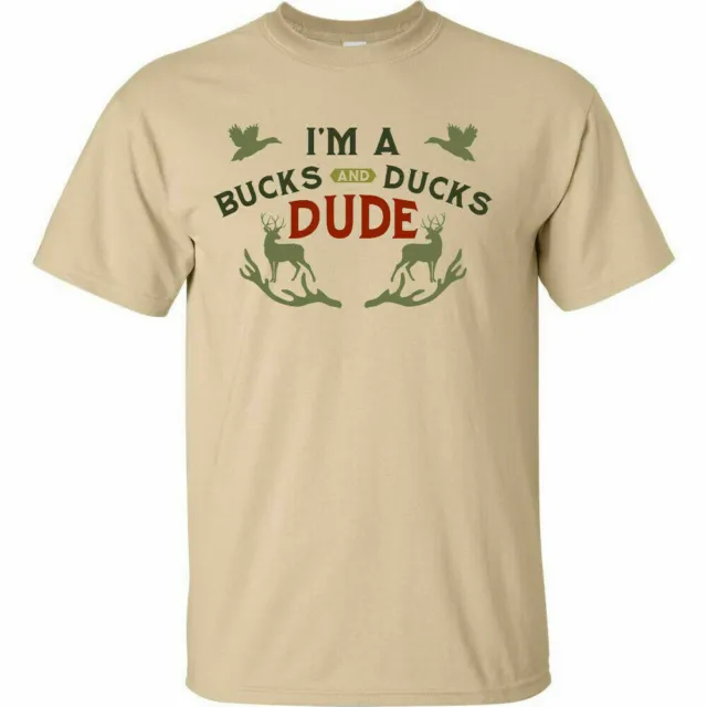 I'm A Bucks and Ducks Dude T Shirt Hunting Deer Duck Blind Rifle Bow Tree Stand