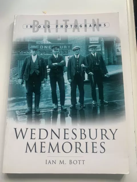 Wednesbury Memories by Ian M. Bott (Britain in Old Photographs)