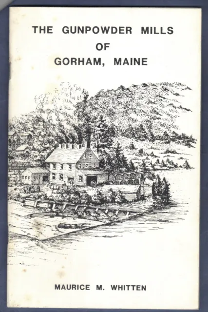 1985 Book - The Gunpowder Mills Of Gorham, Maine... Nice.