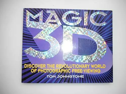 Magic 3D: Amazing World of Real Free-viewing by Johnstone, Tom Hardback Book The