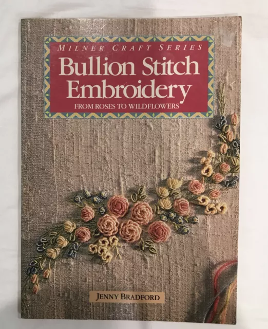 Bullion Stitch Embroidery From Roses To wildflowers  Jenny Bradford PB Craft Sew