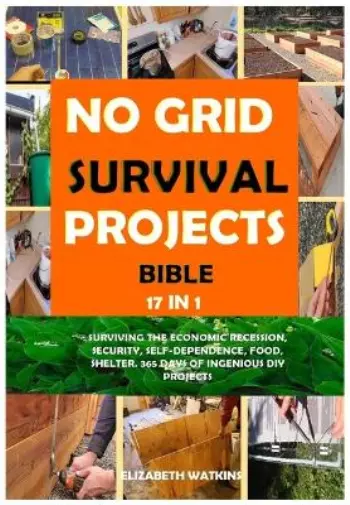 Elizabeth Watkins No Grid Survival Projects Bible 17 in 1 (Paperback)