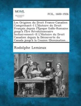 Les Origines Du Droit Franco-Canadien Comprenant: -I L'histoire Du Droit Fr...