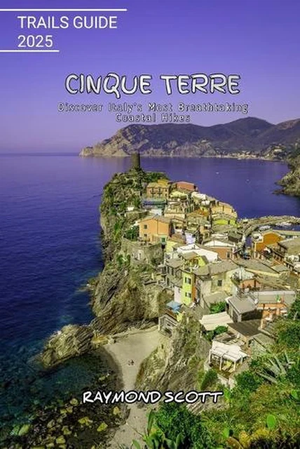 CINQUE TERRE TRAILS Guide 2025: Discover Italy's Most Breathtaking ...