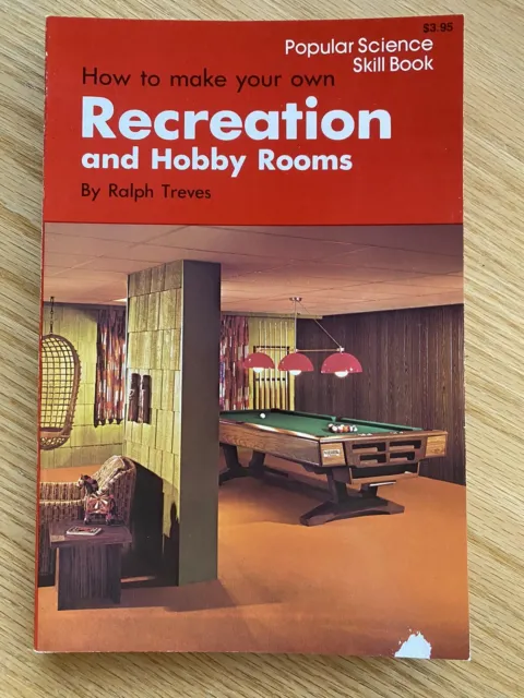 How to Make Your Own Recreation and Hobby Rooms by Ralph Treves Popular Science