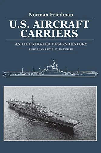 U.S. Aircraft Carriers: An Illustrated Design His... by Norman Friedman Hardback