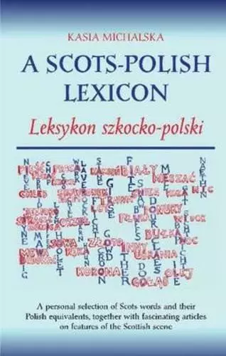 A Scots-Polish Lexicon : Leksykon Szkocko-Polski Par Michalska,Kasia,Neuf Book,