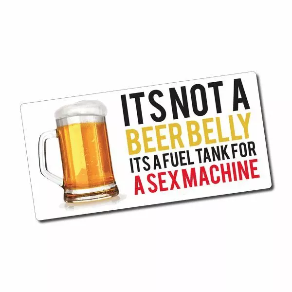Beer Belly - Sex Machine Fuel Sticker / Decal - Funny Fridge Sign Mancave Bar