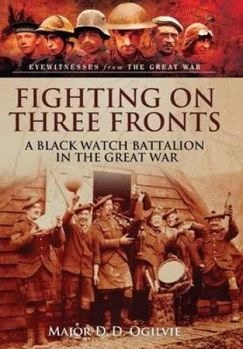 Fighting on Three Fronts: A Black Watch Battalion in the Great War