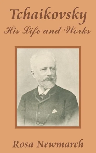 TCHAIKOVSKY: HIS LIFE and Works by Rosa Newmarch (English) Paperback ...
