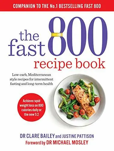 The Fast 800 Recipe Book: Low-carb, Mediterranean style r... by Justine Pattison