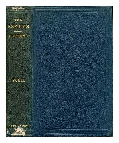 PEROWNE, JOHN JAMES STEWART (1823-1904) The book of Psalms : a new translation /